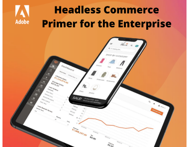 Headless Commerce Primer for the Enterprise