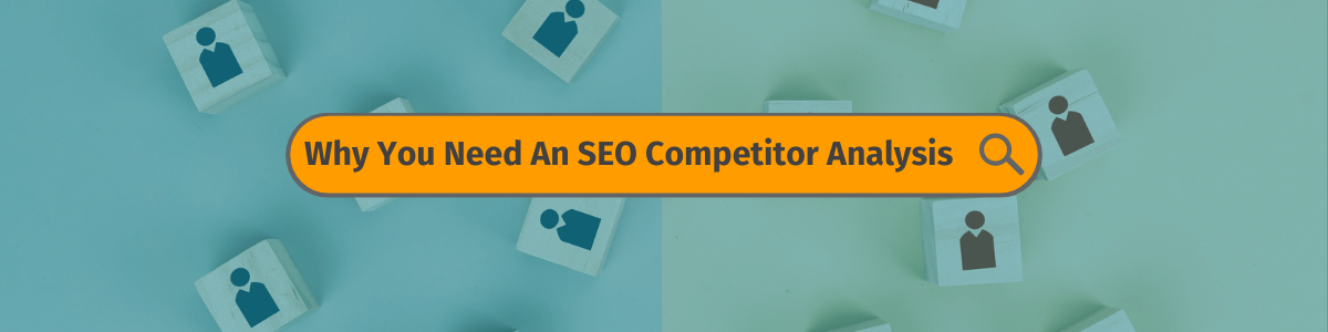 Header image: Why You Need An SEO Competitor Analysis