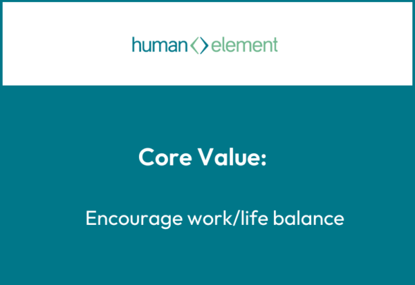 A graphic with the logo human element at the top and the words Core Value: Encourage work/life balance written below on a teal background.
