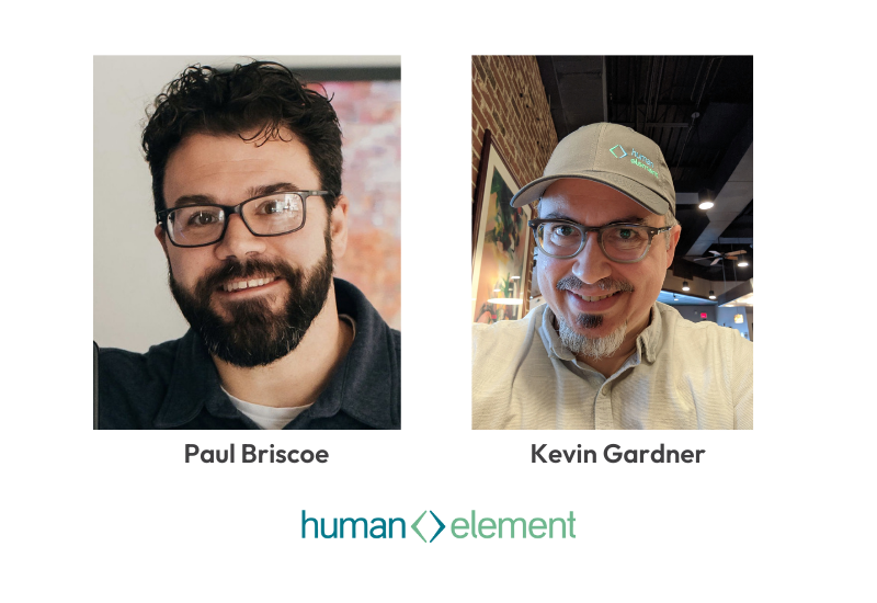 Two men, Paul Briscoe on the left with dark hair and glasses, and Kevin Gardner on the right wearing a cap and glasses, are smiling. The text human element is centered below their photos.