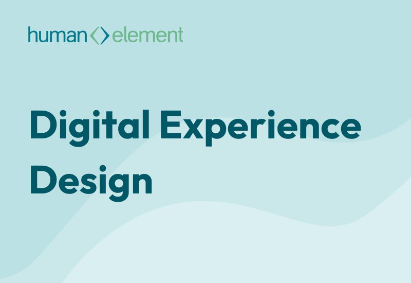 Digital Experience Design | Human Element